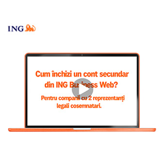 Cum închizi un cont secundar din ING Business pentru companiile cu 2 semnatari